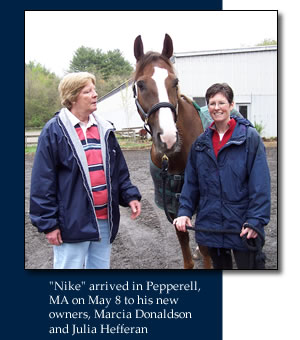 Nike arrived in Pepperell, MA on May 8 to his new owners, Marcia and Julia